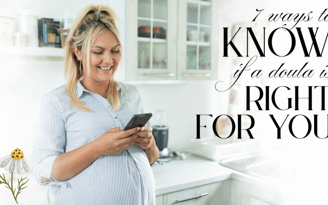 7 Ways to Know if a Doula is Right for You